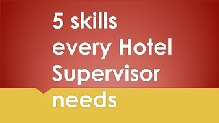 5 Essential Skills for Hotel Supervisors [upl. by Eenot]