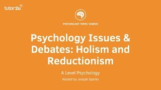 Psychology Issues amp Debates Holism and Reductionism [upl. by Anastassia]