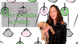 At Home Experiment How to Make a Pulley Lesson for Kids [upl. by Yonit]