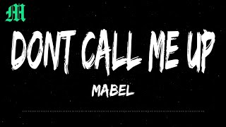 Mabel  Dont Call Me Up Lyrics [upl. by Engapmahc627]