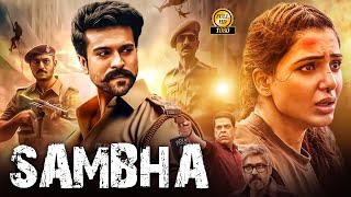 RAM CHARAN amp SAMANTHA quotSAMBHAquot Latest Released South Indian Hindi Dubbed Full Action Movie 2025 [upl. by Uwton]