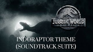 Jurassic World Fallen Kingdom Indoraptor Theme Soundtrack Suite [upl. by Arutnev401]