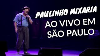 Paulinho Mixaria AO VIVO em São Paulo [upl. by Weingarten]