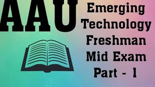 AAU Emerging Technology Freshman Mid Exam Part  1 [upl. by Gilchrist]