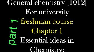 General chemistry for freshman chapter 1 Essential ideas in chemistry part 1 [upl. by Aneek213]