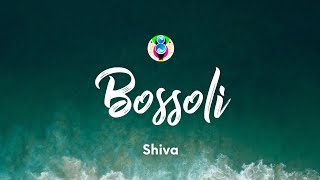 Shiva  Bossoli TestoLyrics [upl. by Bevers]